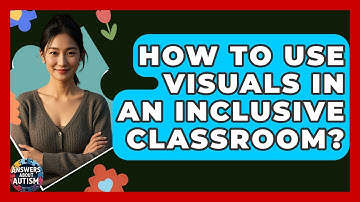 How To Use Visuals In An Inclusive Classroom? - Answers About Autism