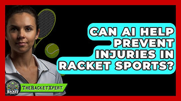 Can AI Help Prevent Injuries In Racket Sports? - The Racket Xpert