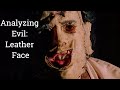 Analyzing Evil: Leather Face From The Texas Chainsaw Massacre
