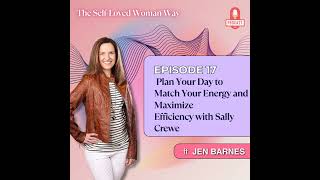 Plan Your Day to Match Your Energy and Maximize  Efficiency with Sally Crewe