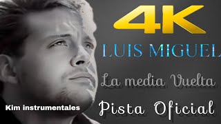 Luis Miguel  - La media vuelta 4K ( Pista Original con coros Y letra )