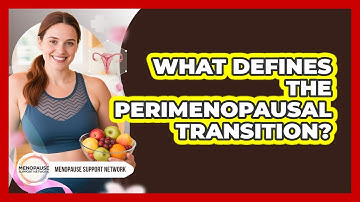 What Defines The Perimenopausal Transition?