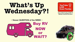 BUY RV NOW or WAIT answered on WHAT'S UP WEDNESDAY?!  Weekly #vanlife RV Show, episode 20210127 screenshot 1