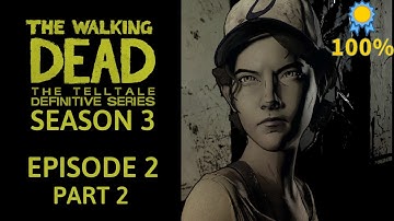 『The-Walking-Dead-The-Telltale-Definitive-Series S3 E2 Part 2 | No Commentary (PC)』