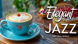 Elegant Jazz - Relaxing Sweet Piano Jazz Music & March Bossa Nova for study,work,focus