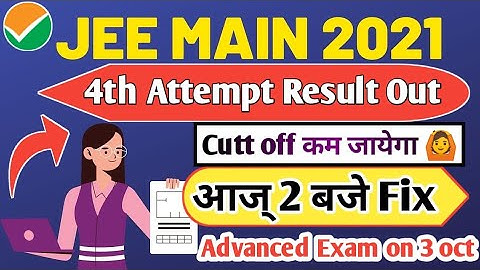 Jee main result 2021 out 🙆, Jee main 4th Attempt result 2021,jee main result august 2021,jee mains