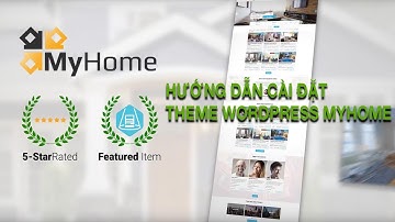 Hướng dẫn cài đặt theme Wordpress MyHome giống demo