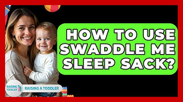 How To Use Swaddle Me Sleep Sack? - Raising A Toddler
