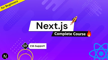Complete Next.js Course for Beginners #7 - CSS Supports