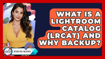 What Is A Lightroom Catalog (LRCAT) And Why Backup? - Design Tool Unlocked