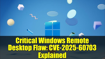Critical Windows Remote Desktop Flaw: CVE-2025-60703 Explained