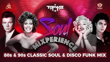 DJ TOPHAZ - SOUL MIXPERIENCE VIDEO MIX (80s & 90s DISCO SOUL & FUNK CLASSICS )