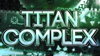 Titan Complex 100% (Extreme Demon) by TCTeam | On Stream