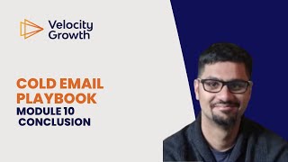 Cold Email Playbook Module 10  Conclusion