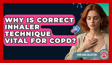 Why Is Correct Inhaler Technique Vital For COPD? - COPD Care Collective