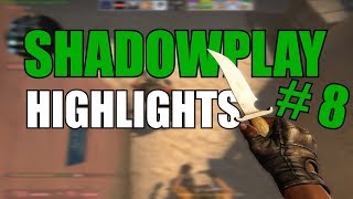 ShadowPlay Highlights #8