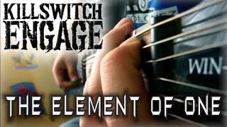 Killswitch Engage - The Element of One guitar cover