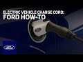 Electric Vehicle Charge Cord | Ford How-To | Ford