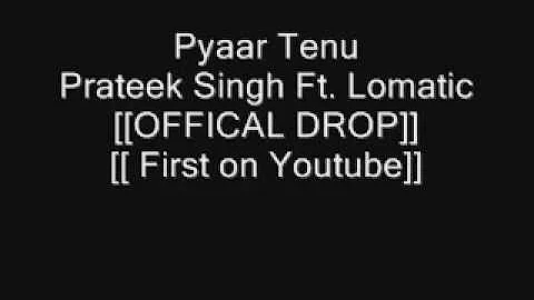 Pyaar Tenu . Ft , Lomatic, Prateek Singh , [ Rajaremixes] [ HQ] [ O-Town Drop]