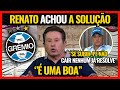 Renato gaucho foi monstro no comentario notcias do grmio