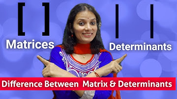 Difference Between Matrices and Determinants  | Matrices and Determinants  Class 12 Maths
