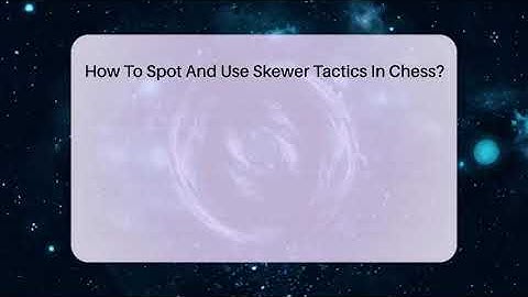 How To Spot And Use Skewer Tactics In Chess? - The Chess Codex