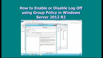 How to Enable or Disable Log Off using Group Policy in Windows Server 2012 R2