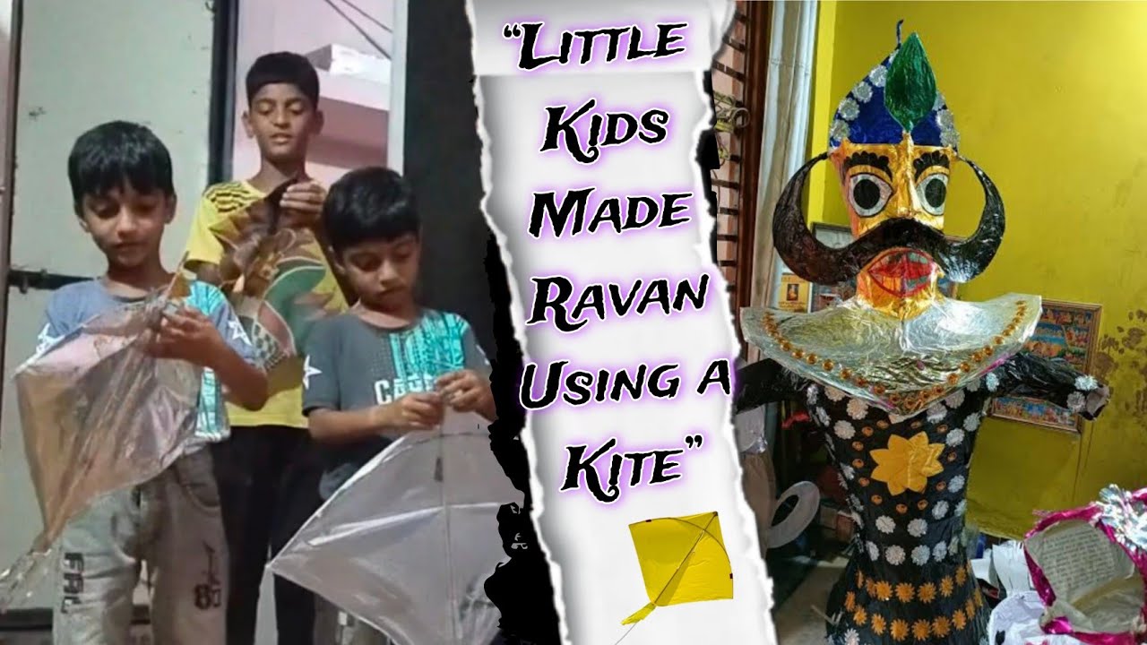 Little Kids Made Ravan Using a Kite