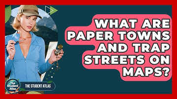 What Are Paper Towns And Trap Streets On Maps? - The Student Atlas