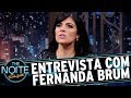 Entrevista com Fernanda Brum | The Noite (14/07/17)
