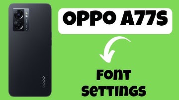 Oppo A77s Font Settings Explained