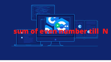 sum of even number till N in c++|| c++ full course pratice question .