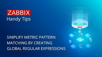 Zabbix Handy Tips: Simplify metric pattern matching by creating global regular expressions