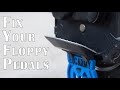 Fix Your Floppy Pedals
