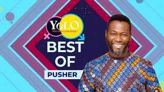 BEST OF PUSHER IN YOLO SERIES