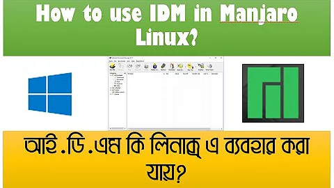 How to use IDM (Internet Download Manager) in Manjaro Linux