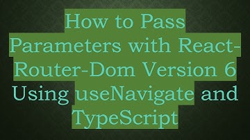 How to Pass Parameters with React-Router-Dom Version 6 Using useNavigate and TypeScript