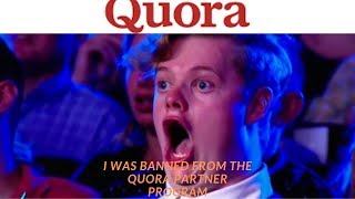 Why I got BANNED from the Quora Partner Program... (It's a SCAM!)