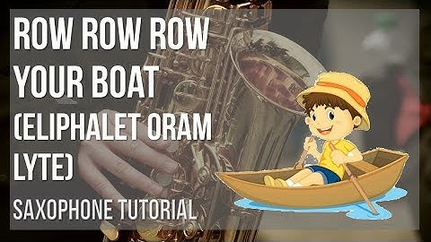 How to play Row Row Row Your Boat by Eliphalet Oram Lyte on Alto Sax (Tutorial)