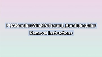 How to Remove PUABundler:Win32/uTorrent_BundleInstaller?