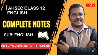 AHSEC Class 12 English: Complete Notes & Solved Papers (2012-2025)