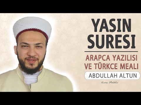 Yasin suresi anlamı dinle Abdullah Altun (Yasin suresi arapça yazılışı okunuşu ve meali)