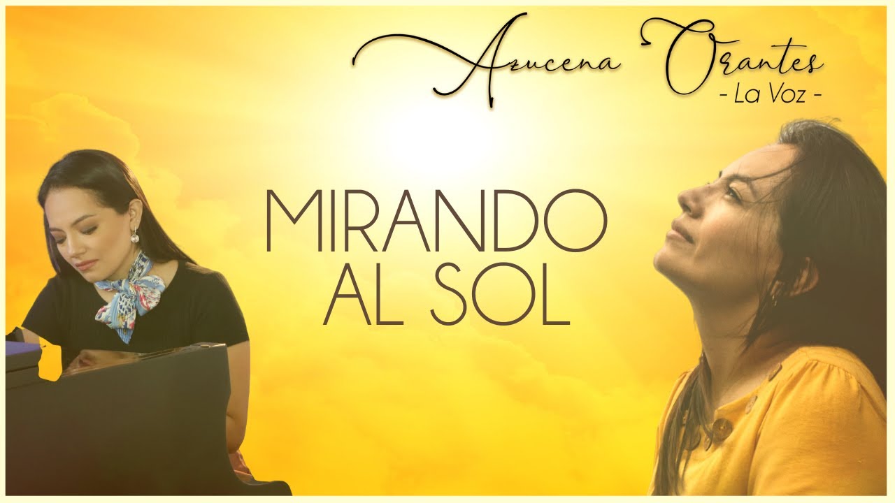 MIRANDO AL SOL | AZUCENA ORANTES LA VOZ - YouTube