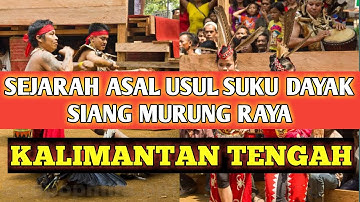 Sejarah Asal Usul Dayak Siang Murung Raya Kalteng