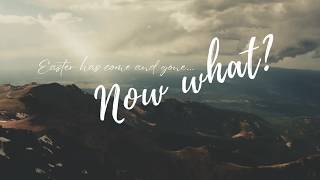 Marked by Love | Easter is Over Now What?