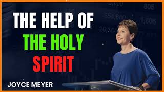 The Help of the Holy Spirit - Joyce Meyer Ministries