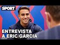 ENTREVISTA a ERIC GARCIA ⚽: "VEO ALGO DE PEP Y LUIS ENRIQUE EN XAVI"