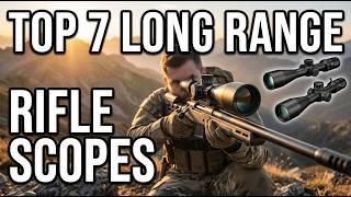 7 best long range rifle scope