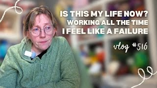 Is this my life now | Working all the time | I feel like a failure