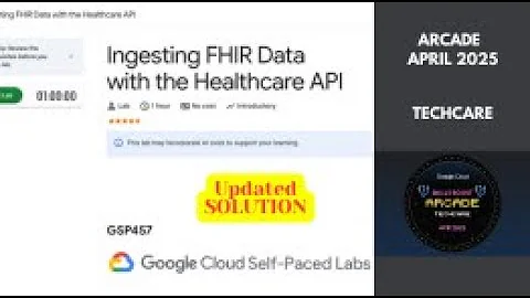 Ingesting FHIR Data with the Healthcare API | Arcade TechCare | #GSP457 | #quicklabs
